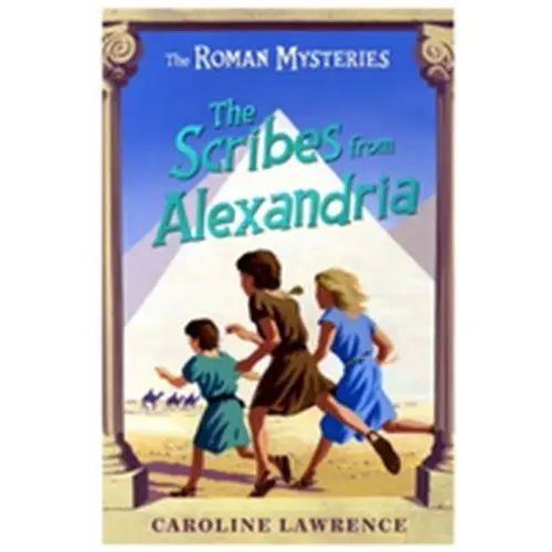 The Roman Mysteries: The Scribes from Alexandria Caroline Lawrence