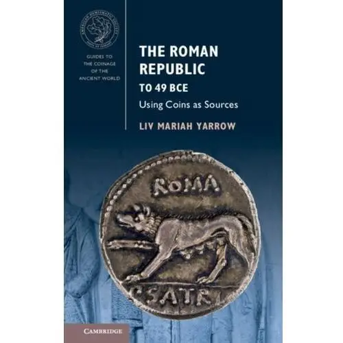 The Roman Republic to 49 BCE Yarrow, Liv Mariah (Brooklyn College, City University of New York)