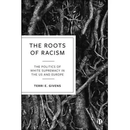 The Roots of Racism Givens, Terri E.; Navarre, Rachel; Mohanty, Pete