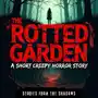 The Rotted Garden. A Short Creepy Horror Story: A Scary Tale of Dark Secrets, Twisted Evil, and Supernatural Terror Sklep on-line