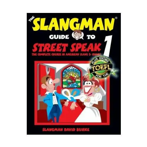 The Slangman Guide to STREET SPEAK 1: The Complete Course in American Slang & Idioms