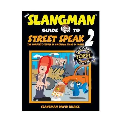 The Slangman Guide to STREET SPEAK 2: The Complete Course in American Slang & Idioms