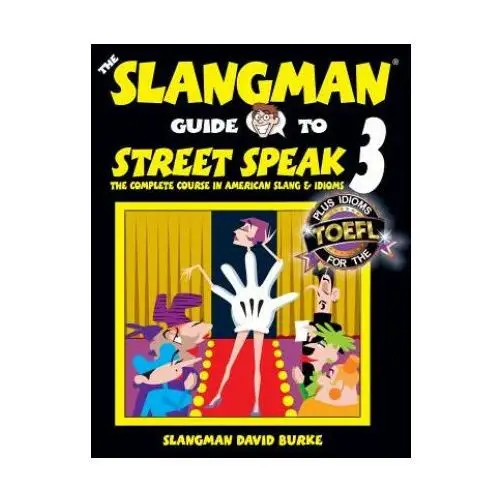 The slangman guide to street speak 3: the complete course in american slang & idioms Createspace independent publishing platform