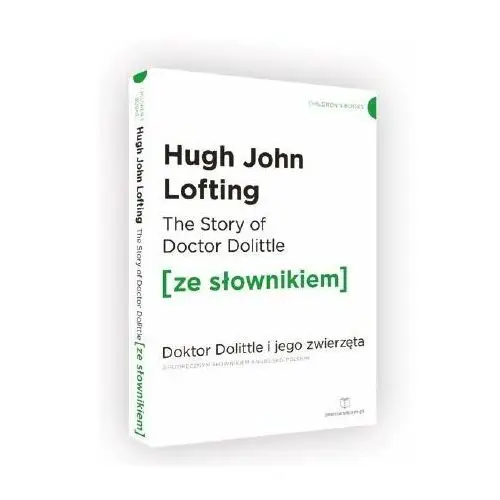 The Story of Doctor Dolittle. Doktor Dolittle i jego zwierzęta z podręcznym słownikiem angielsko-polskim