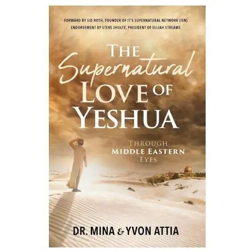 The supernatural love of yeshua through middle eastern eyes Trilogy christian publishing