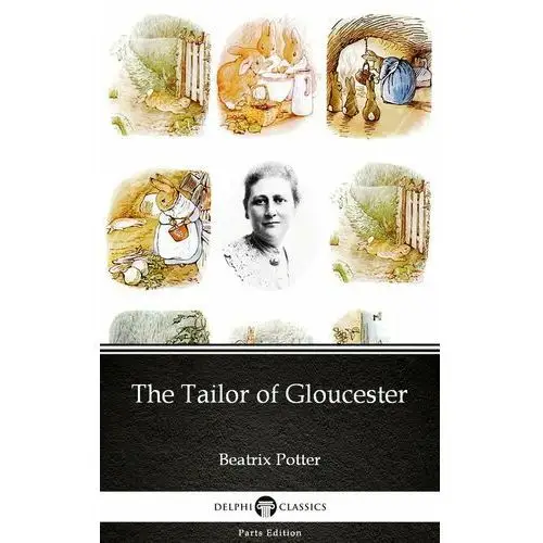 The Tailor of Gloucester by Beatrix Potter - Delphi Classics (Illustrated)