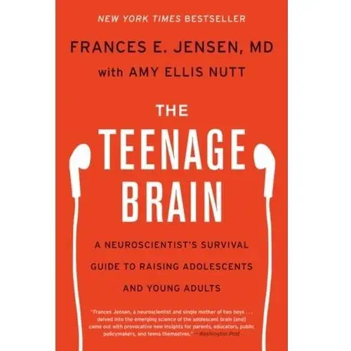 The Teenage Brain Jensen Frances E