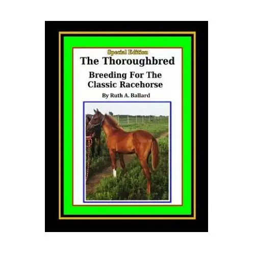 The Thoroughbred Breeding For The Classic Racehorse