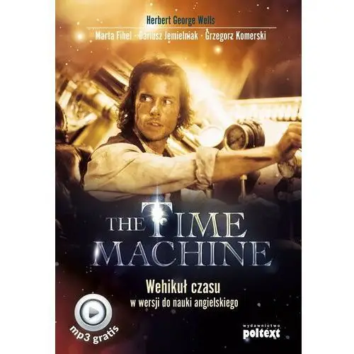 The Time Machine. Wehikuł czasu w wersji do nauki angielskiego