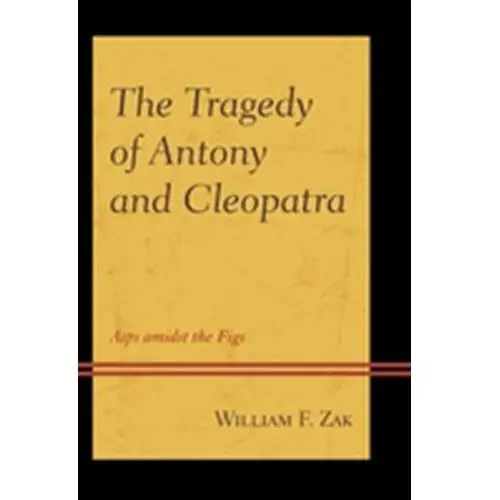 The Tragedy of Antony and Cleopatra Rutherford, Scott; Matsuzaki, William