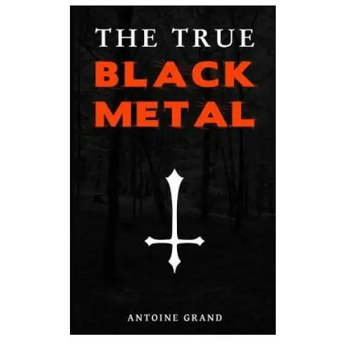 The true black metal: the hidden truth about satanism in extreme metal music Createspace independent publishing platform