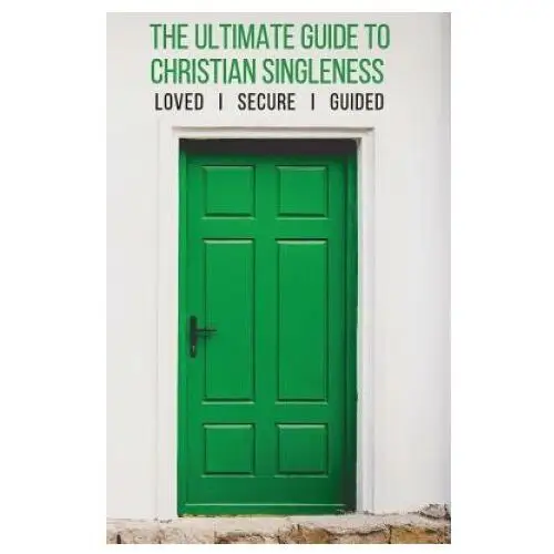 The ultimate guide to christian singleness: loved, secure, guided Createspace independent publishing platform