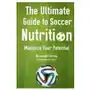 The Ultimate Guide to Soccer Nutrition: Maximize Your Potential Sklep on-line