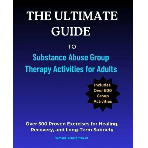 The Ultimate Guide to Substance Abuse Group Therapy Activities for Adults