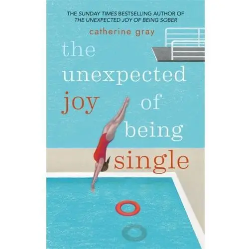 The Unexpected Joy of Being Single Gray, Catherine