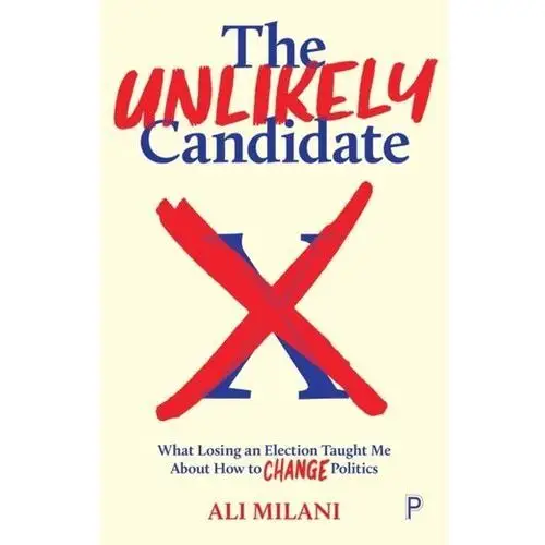 The Unlikely Candidate Milani, Ali (Labour Party politician, councillor and activist.)