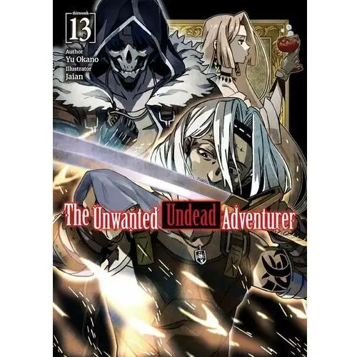 The Unwanted Undead Adventurer: Volume 13