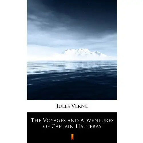 The voyages and adventures of captain hatteras