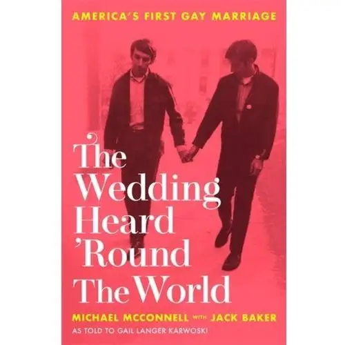 The Wedding Heard \'Round the World McConnell, Michael; Baker, Jack