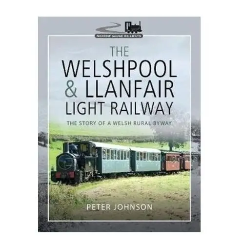 The Welshpool & Llanfair Light Railway Davenport, Sue; Johnson, Peter; Yuwali