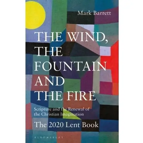 The Wind, the Fountain and the Fire Barrett, Mark; Bevan, Alexander; Johns, Laurentia