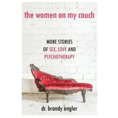 The women on my couch: stories of sex, love and psychotherapy Createspace independent publishing platform