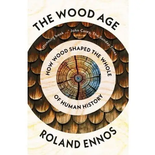 The Wood Age: How Wood Shaped the Whole of Human History