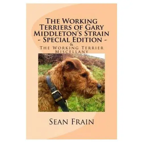 The Working Terriers of Gary Middleton's Strain - Special Edition: Also featuring The Working Terrier Miscellany
