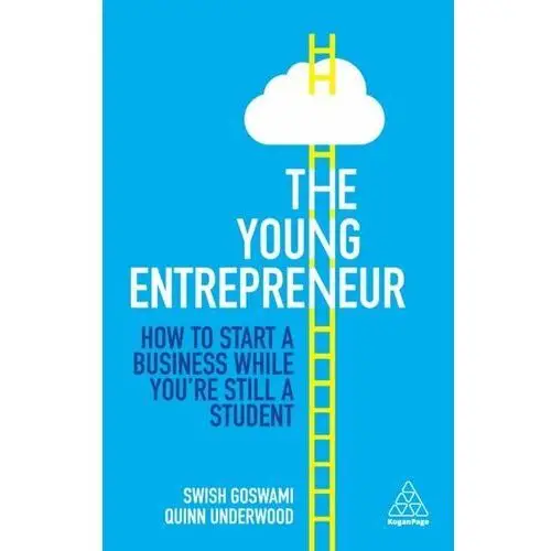 The Young Entrepreneur: How to Start A Business While Youre Still a Student