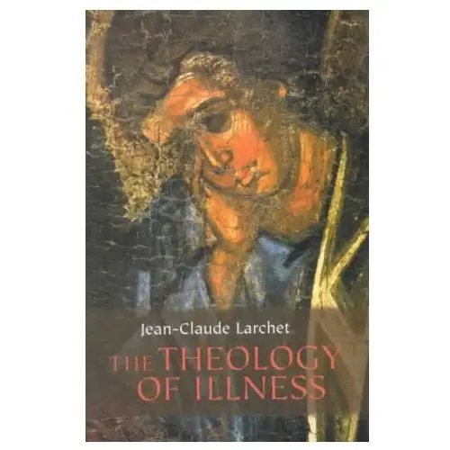 Theology of illness St vladimir's seminary press,u.s