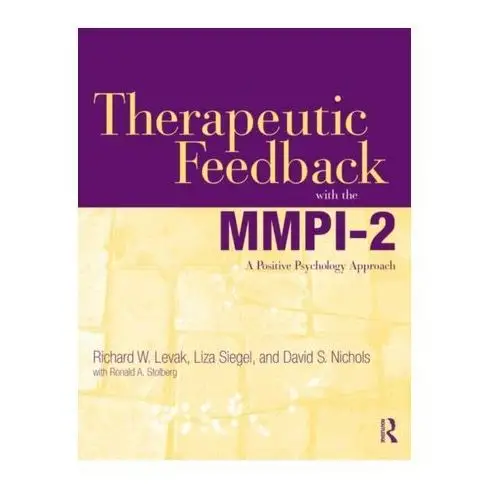 Therapeutic Feedback with the MMPI-2 Levak, Richard W.; Siegel, Liza; Nichols, David S.; Stolberg, Ron