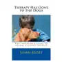 Therapy has gone to the dogs: the therapist's guide to animal assisted therapy Createspace independent publishing platform Sklep on-line