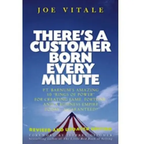 There's a Customer Born Every Minute Joe Vitale