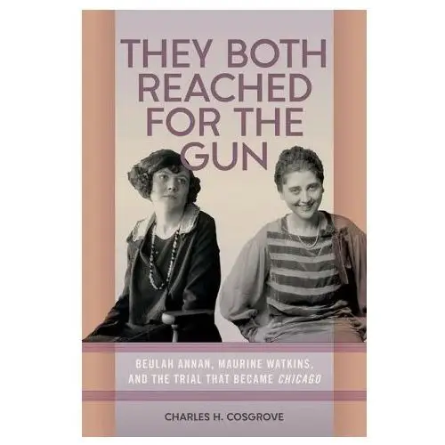 They Both Reached for the Gun: Beulah Annan, Maurine Watkins, and the Making of Chicago