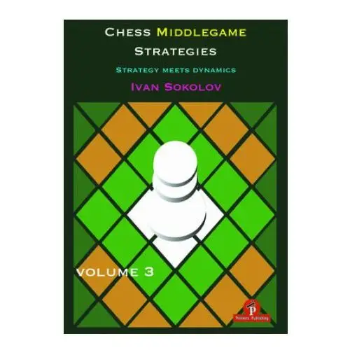 Thinkers publishing Chess middlegame strategies volume 3