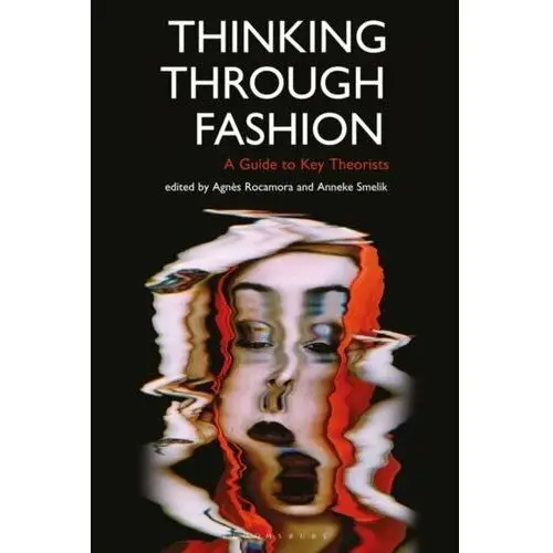 Thinking Through Fashion: A Guide to Key Theorists