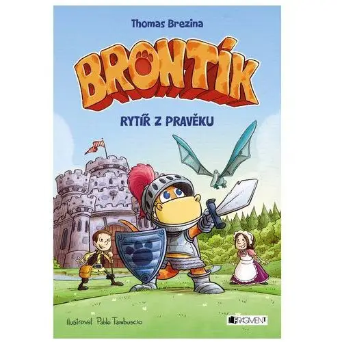 Thomas brezina Brontík - rytíř z pravěku