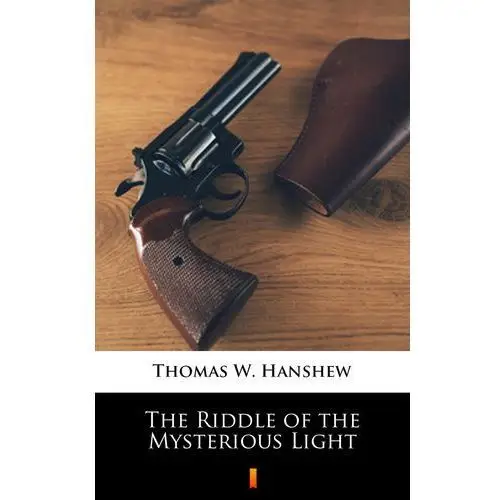 The riddle of the mysterious light Thomas w. hanshew