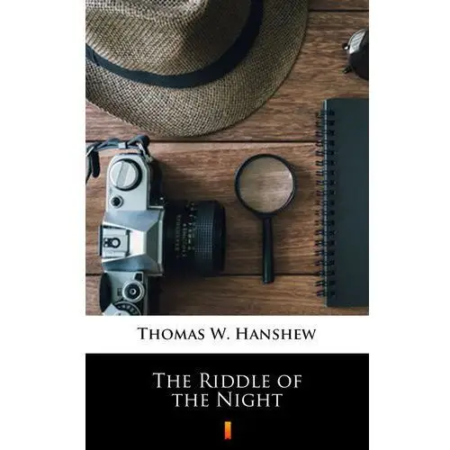 The riddle of the night Thomas w. hanshew