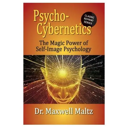 Psycho-Cybernetics The Magic Power of Self Image Psychology