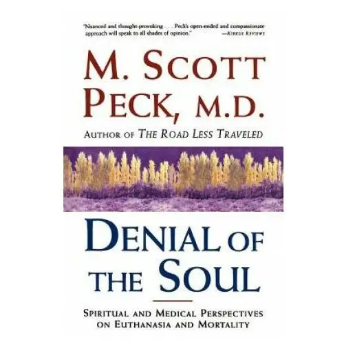 Denial of the soul: spiritual and medical perspectives on euthanasia and mortality Three rivers pr