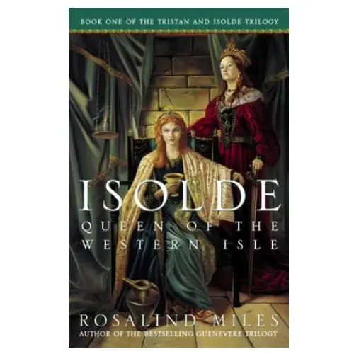 Three rivers pr Isolde, queen of the western isle: the first of the tristan and isolde novels