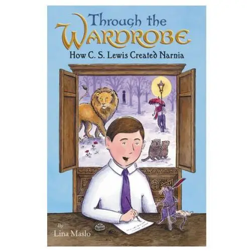 Through the wardrobe: how c. s. lewis created narnia Harper collins publishers