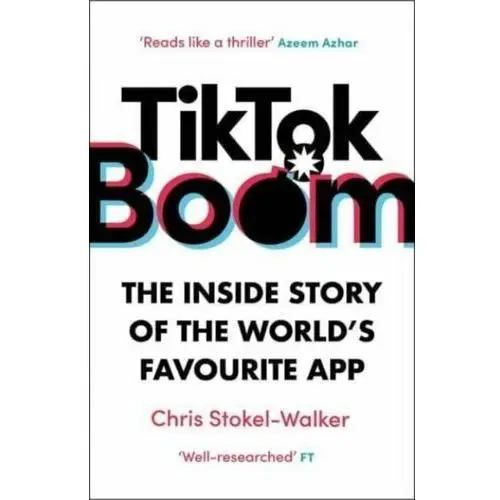 TikTok Boom: The Inside Story of the World's Favourite App