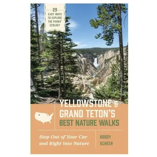 Yellowstone and Grand Teton's Best Nature Walks: 29 Easy Ways to Explore the Parks' Ecology