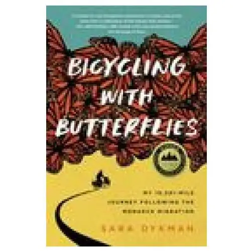 Bicycling with butterflies: my 10,201-mile journey following the monarch migration Timber press