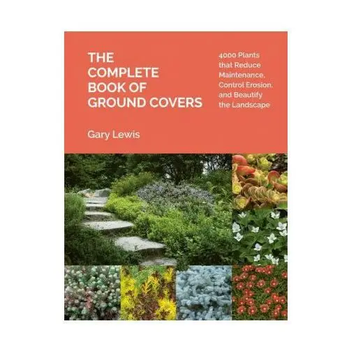 Timber press Complete book of ground covers: 4000 plants that reduce maintenance, control erosion, and beautify the landscape