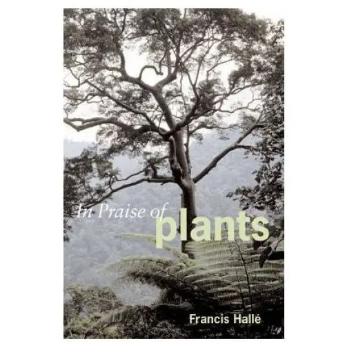 In praise of plants Timber press