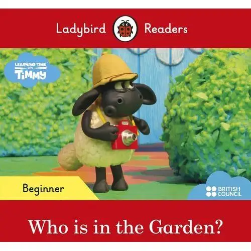 Timmy Time. Who is in the Garden? Ladybird Readers. Beginner level