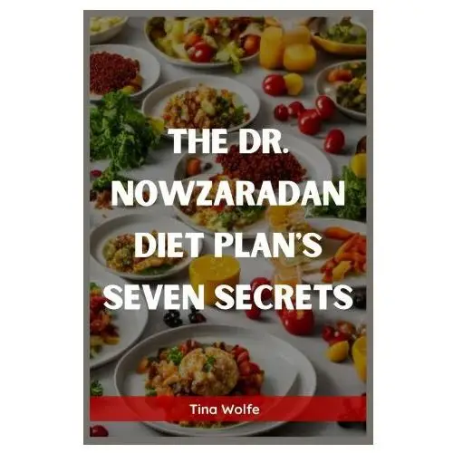 THE DR. NOWZARADAN DIET PLANS SEVEN SECRETS